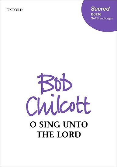 B. Chilcott: O Sing Unto The Lord, Ch (Chpa)