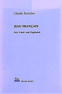 C. Boettcher: Jean Françaix - Sein Vokal- und Orgelwerk (Bu)