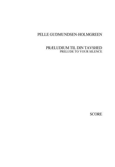 P. Gudmundsen-Holmgr: Prelude To Your Silence, Sinfo (Part.)