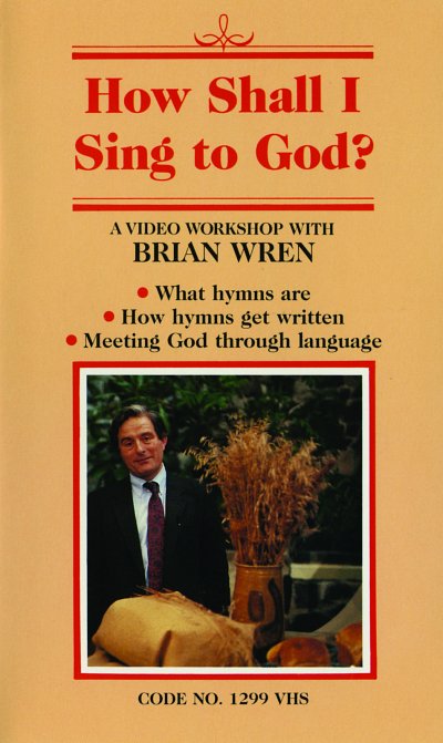 B. Wren: How Shall I Sing to God?