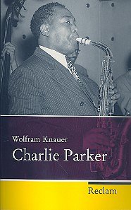 Knauer Wolfram: Charlie Parker