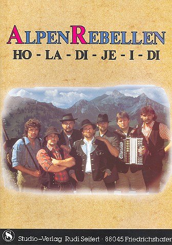 Alpenrebellen: Ho-La-Di-Je-I-Di