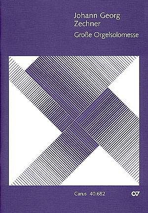 Zechner, Johann Georg: Große Orgelsolomesse in C C-Dur