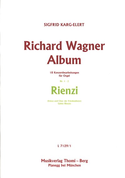 S. Karg-Elert: Richard Wagner Album - Nr. 1 und 2: Rienzi (Arioso und Chor der Friedensboten, Gebet Rienzis)