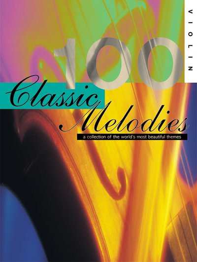 100 Classic Melodies For Violin, Viol