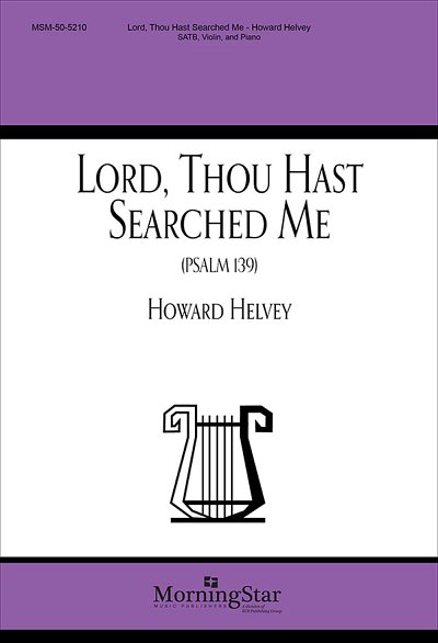 H. Helvey: Lord, Thou Hast Searched Me Psalm 139