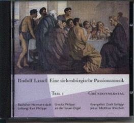Lassel Rudolf: Eine Siebenbuergische Passionsmusik