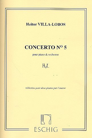 H. Villa-Lobos: Villa-Lobos Concerto N 5 2 P, Klav4m (Part.)
