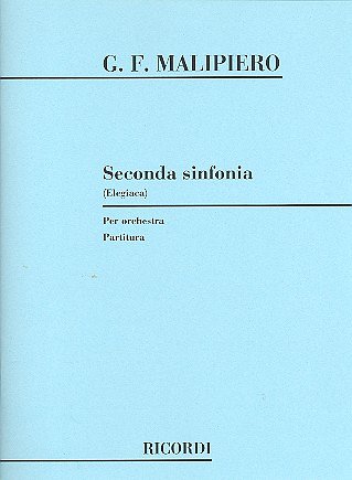 G.F. Malipiero: Sinfonia N. 2 'Elegiaca' (Part.)