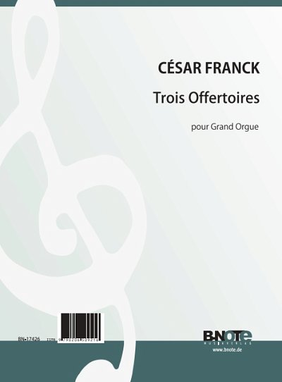 C. Franck: Drei Offertoires für Orgel, Org