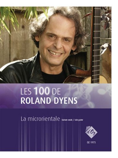 R. Dyens: Les 100 de Roland Dyens - La microrientale, Git