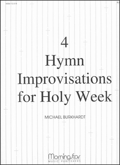 M. Burkhardt: Four Hymn Improvisations for Holy Week