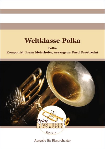 F. Meierhofer: Weltklasse-Polka, Blaso (Pa+St)