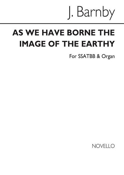 J. Barnby: As We Have Borne The Image Of The Earthy