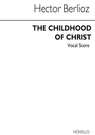 H. Berlioz: The Childhood Of Christ, GesBrKlav (Bu)
