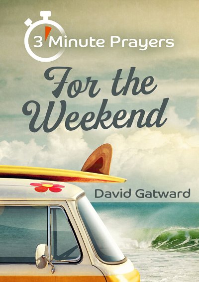3 Minute Prayers For The Weekend (Bu)
