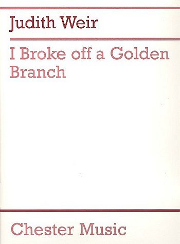 J. Weir: I Broke Off A Golden Branch (Pa+St)
