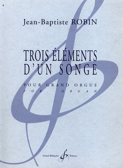 J. Robin: Trois Elements D'Un Songe, Org