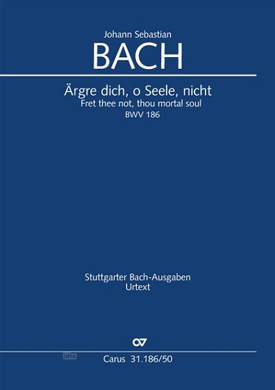 DL: J.S. Bach: Ärgre dich, o Seele, nicht BWV 186 (1723) (Pa
