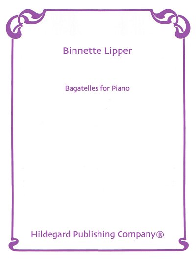 Lipper, Binnette: Bagatelles for Piano