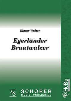 E. Walter: Egerländer Brautwalzer, Blask (Dir+St)