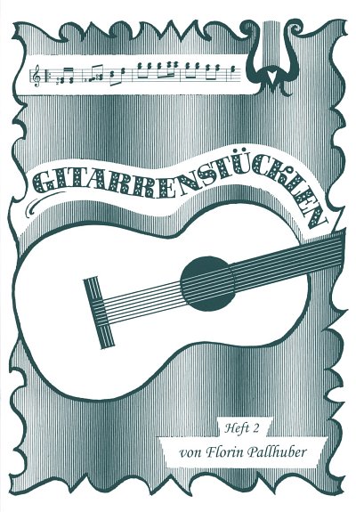 F. Pallhuber: Gitarrenstückl'n 2 – grünes Heft