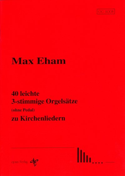M. Eham: 40 leichte 3stimmige Orgelsaetze ohne Pedal zu , Or