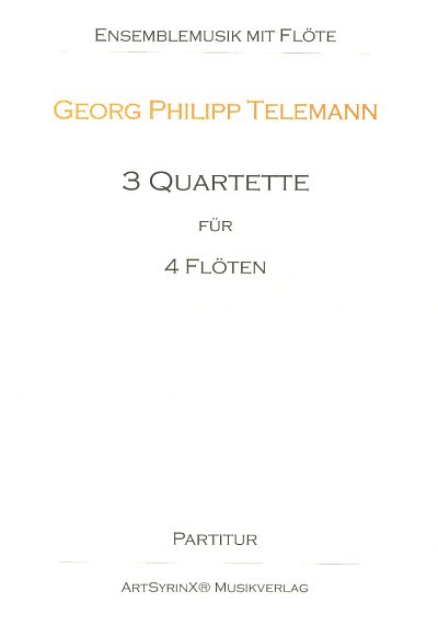 G.P. Telemann: 3 Quartette fuer 4 Floeten, 4Fl (Part.)