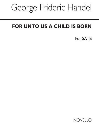 G.F. Handel: For Unto Us A Child Is Born