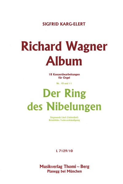 S. Karg-Elert: Richard Wagner Album - Nr. 10 und 11: Der Ring des Nibelungen (Siegmunds Lied (Liebeslied), Brünhildes Todesverkündigung)