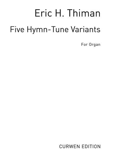 E. Thiman: Five Hymn-Tune Variants For Organ