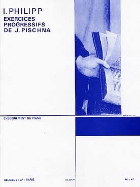 I. Philipp: Exercices Progressifs de J. Pischna , Klav