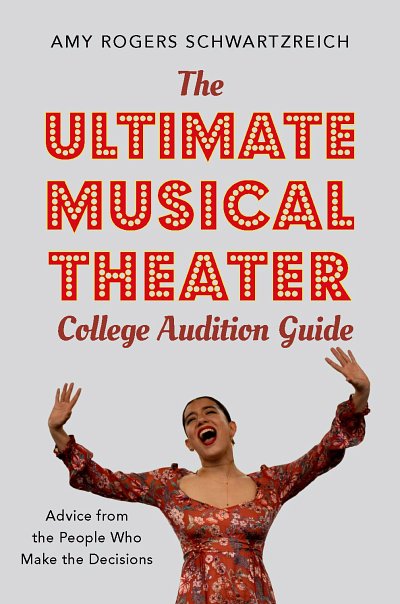 The Ultimate Musical Theater College Audition Guid