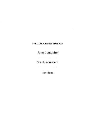 J.B.H. Longmire: Six Humoresques:, Klav