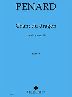 O. Penard: Chant du Dragon, Ch (Part.)