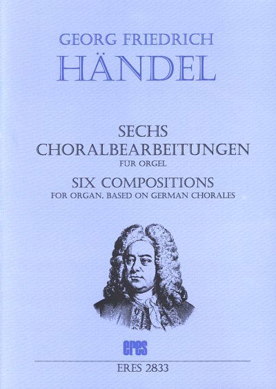G.F. Händel: Sechs Choralbearbeitungen, Org