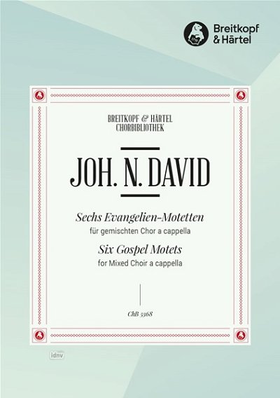 J.N. David: 6 Evangelien-Mottetten, GCh4 (Chpa)