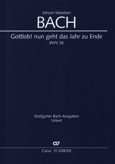 J.S. Bach: Kantate 28 Gottlob Nun Geht Das Jahr Zu Ende Bwv 