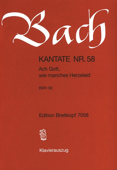 J.S. Bach: Kantate Nr. 58 BWV 58 "Ach Gott, wie manches Herzeleid"