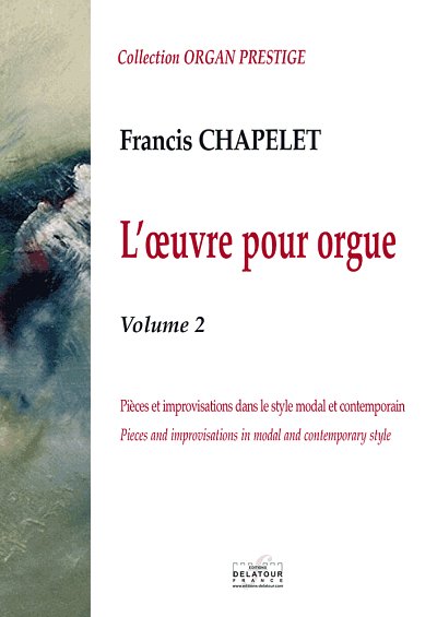 CHAPELET Francis: Die Orgelwerke - Vol.2