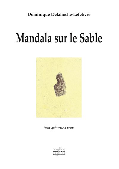 DELAHOCHE-LEFEBVRE Dominique: Mandala sur le sable für Bläserquintett (MATERIAL)