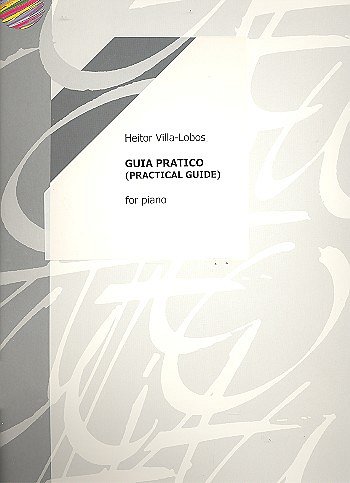 H. Villa-Lobos: Guia Pratica - Practical Guide