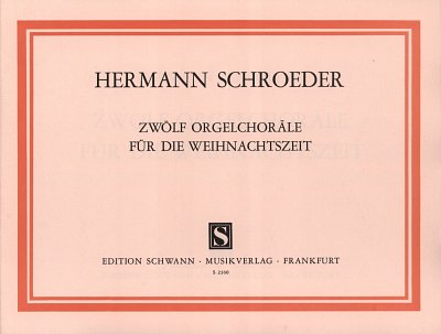 H. Schroeder: Zwölf Orgelchoräle für die Weihnachtszeit, Org