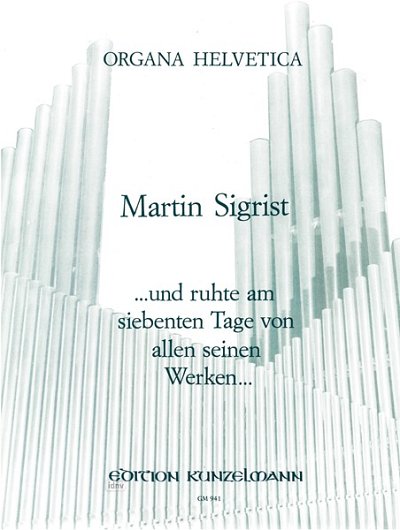 Sigrist, Martin: ...und ruhte am 7. Tage von allen seinen Werken