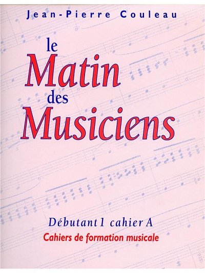 J. Couleau: Le Matin des Musiciens - Debutant 1, Vol.A
