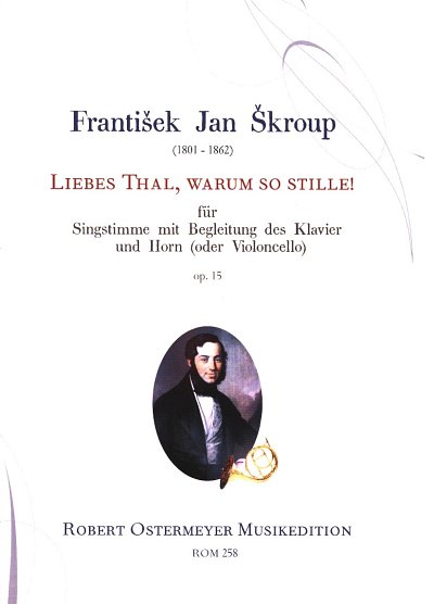 F.J. Škroup et al.: Liebes Thal, warum so stille! op. 15