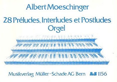 Moeschinger Albert: 28 Preludes Interludes Et Post