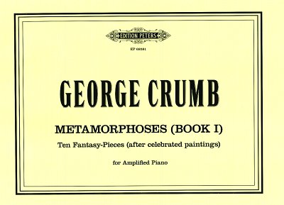 G. Crumb: Metamorphoses Book I for Amplified Piano