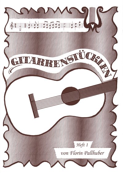 F. Pallhuber: Gitarrenstückl'n – braunes Heft
