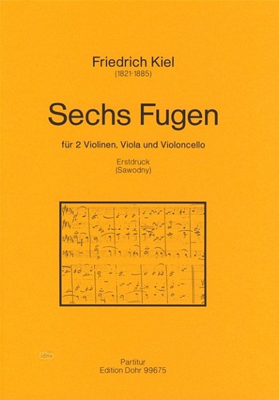 F. Kiel: Sechs Fugen für Streichquartett, 2VlVaVc (Part.)